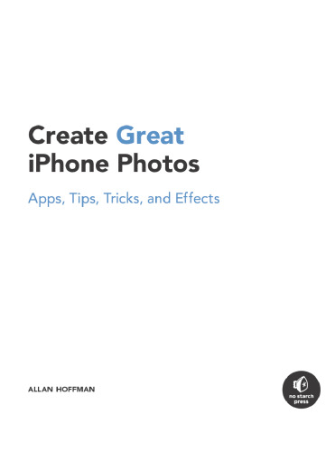 ایجاد عکسهای عالی IPhone: برنامه ها ، نکات ، ترفندها و افکت ها