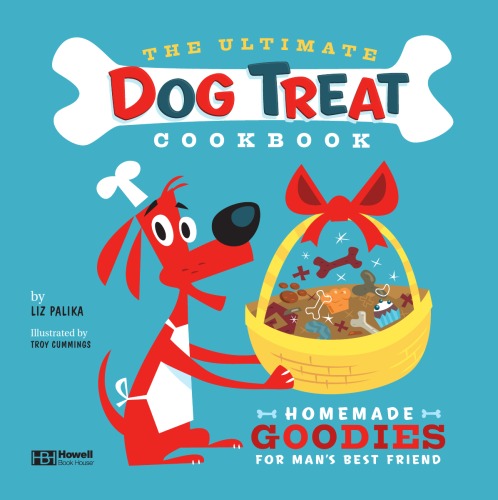 ﻿کتاب آشپزی The Ultimate Dog Treat Cookbook: Goodies Homemade for Mans Best Friend