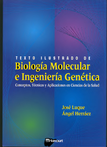 ﻿متن مصور زیست شناسی مولکولی و مهندسی ژنتیک: مفاهیم، ​​تکنیک ها و کاربردها در علوم بهداشتی