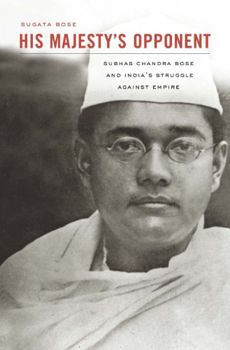 مخالف اعلیحضرت: Subhas Chandra Bose و نبرد هند علیه امپراتوری