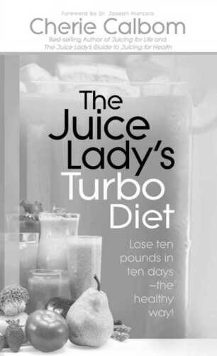 ﻿رژیم توربوی The Juice Lady: در طی ده روز ده پوند از دست دهید - به روش سالم!