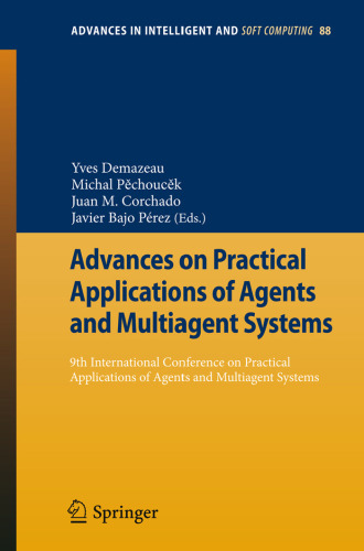 ﻿Advances on Practical Applications of Agents and Multiagent Systems: نهمین کنفرانس بین المللی کاربردهای عملی عامل ها و سیستم های چندعاملی