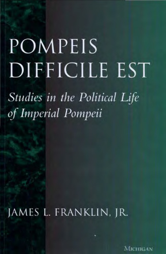 Pompeis difficile est. مطالعات در زندگی سیاسی Imperial Pompeii