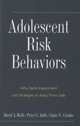 رفتارهای مخاطره آمیز نوجوانان: چرا نوجوانان آزمایش می کنند و راهکارهایی برای ایمن نگه داشتن آنها (چشم اندازهای کنونی روانشناسی)