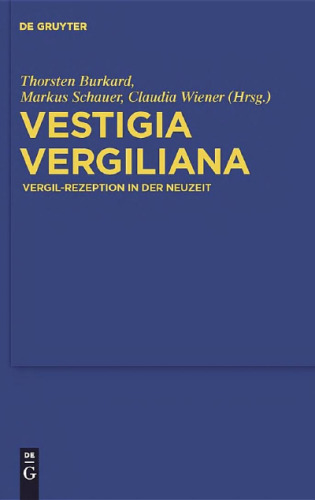 ﻿Vestigia Vergiliana: استقبال از ویرژیل در دوران مدرن (انجمن گوتینگن برای مکمل های باستان شناسی (سری جدید) - جلد 3)