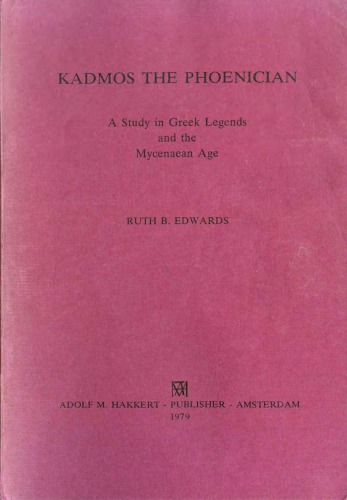 Kadmos the Phoenician: پژوهشی در افسانه های یونان و عصر ماینی