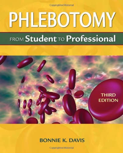 ﻿Phlebotomy: از دانش آموز تا حرفه ای ، چاپ سوم (راه حل های تکنسین آزمایشگاه پزشکی برای ارتقاء دوره های شما!)