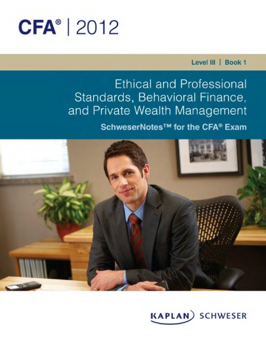 ﻿SCHWESER Notes 2012 CFA Level III Book 1: Ethical and Professional Standards, Behavioral Finance, and PRNATE WEALTII MANAGEMENT