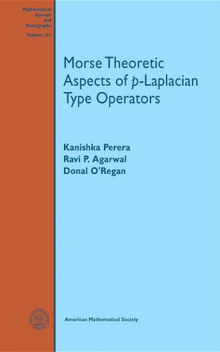 ﻿جنبه های نظری مورس اپراتورهای نوع p-Laplacian (نظرسنجی ها و تک نگاری های ریاضی)