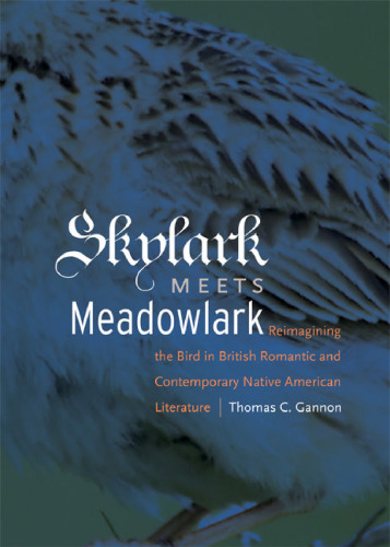 ﻿Skylark Meets Meadowlark: Reimagining the Bird در ادبیات رمانتیک بریتانیایی و معاصر بومیان آمریکا