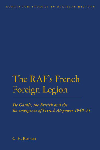 ﻿لژیون خارجی فرانسه RAF، 1940-1945: دوگل، انگلیسی ها و ظهور مجدد نیروی هوایی فرانسه
