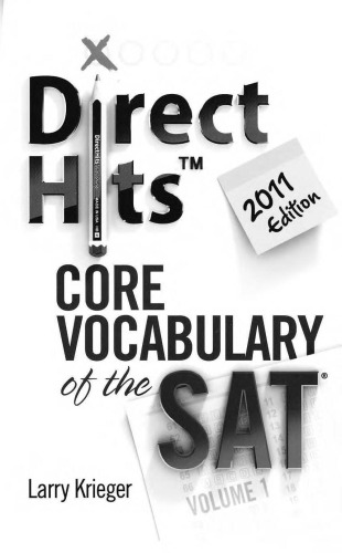﻿Direct Hits Core Vocabulary of the SAT: Volume 1 2011 Edition
