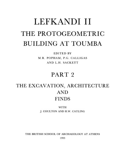 Lefkandi II: The Protogeometric Building at Toumba Part 2: حفاری ساختمان ، معماری و یافته های آن (دوره تکمیلی)