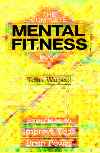 ﻿کتاب کامل تناسب اندام ذهنی: تمریناتی برای بهبود قدرت مغز شما