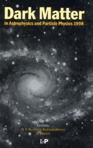 ﻿ماده تاریک در اخترفیزیک و فیزیک ذرات 1998: مجموعه مقالات دومین کنفرانس بین المللی ماده تاریک در اختر و فیزیک ذرات، برگزار شده در هایدلبرگ، آلمان، 20-25 جولای 1998