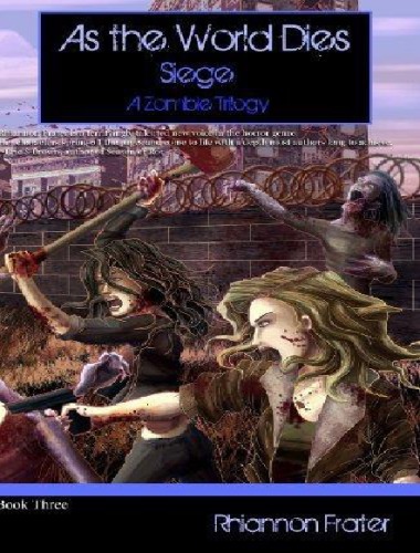 ﻿As The World Dies: Siege: A Zombie Trilogy