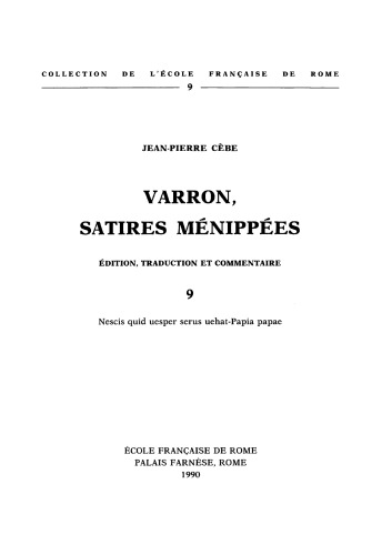 ﻿Varro، Satires Ménippées، جلد 9: Nescis quid uesper serus uehat - Papia papae (مجموعه مکتب فرانسوی رم، 9)