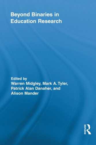 فراتر از Binaries در تحقیقات آموزش و پرورش (تحقیقات Routledge در آموزش)