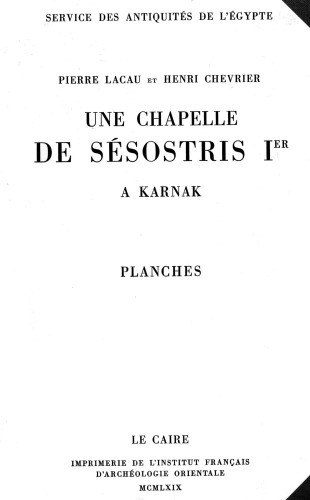 ﻿کلیسای کوچک سسوستریس اول در کارناک، جلد. دوم، صفحات، قاهره، 1969م.