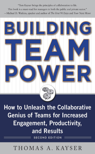 ﻿ایجاد قدرت تیم: چگونه می توان نبوغ مشارکتی تیم ها را برای افزایش تعامل، بهره وری و نتایج آزاد کرد، ویرایش دوم
