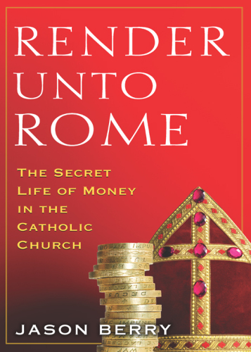 ﻿Render Unto Rome: The Secret Life of Money in the Catholic