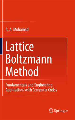 ﻿روش Lattice Boltzmann: مبانی و کاربردهای مهندسی با کدهای رایانه ای
