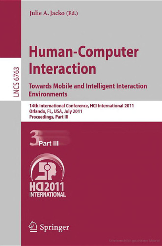 ﻿تعامل انسان و کامپیوتر. Towards Mobile and Intelligent Interaction Environments: چهاردهمین کنفرانس بین المللی، HCI International 2011، Orlando، FL، ایالات متحده آمریکا، 9-14 ژوئیه، 2011، مجموعه مقالات، قسمت سوم
