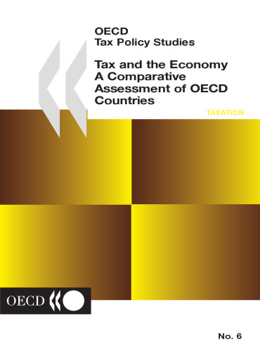 مالیات و اقتصاد: ارزیابی مقایسه ای کشورهای Oecd (مجموعه سیاست های مالیاتی Oecd ، 6)