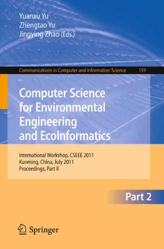 علوم کامپیوتر برای مهندسی محیط زیست و EcoInformatics: کارگاه بین المللی ، CSEEE 2011 ، کونمینگ ، چین ، 29-31 ژوئیه ، 2011 ، مجموعه مقالات ، قسمت دوم