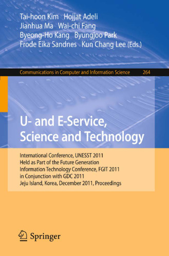U- و E-Service، Science and Technology: کنفرانس بین المللی، UNESST 2011، به عنوان بخشی از کنفرانس فناوری اطلاعات نسل آینده، FGIT 2011، همراه با GDC 2011، جزیره ججو، کره، 8 تا 10 دسامبر 2011. پرونده ها