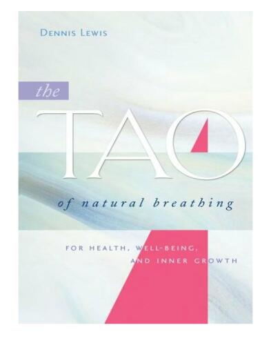 Tao تنفس طبیعی: برای سلامتی ، رفاه و رشد درونی