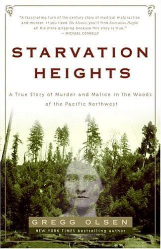 ﻿Starvation Heights: A True Story of Murder and Malice in the Woods of the Pacific Northwest