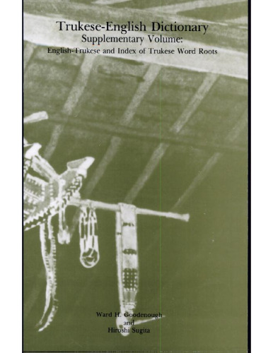 ﻿پشتیبانی از دیکشنری انگلیسی Trukese. جلد: انگلیسی-Trukese و Index of Trukese Word Roots (خاطرات انجمن فلسفی آمریکا)