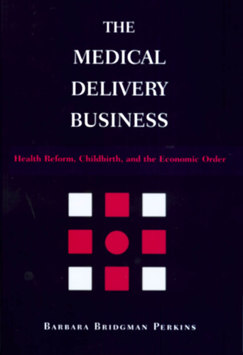 ﻿تجارت تحویل پزشکی: اصلاحات بهداشتی، زایمان و نظم اقتصادی
