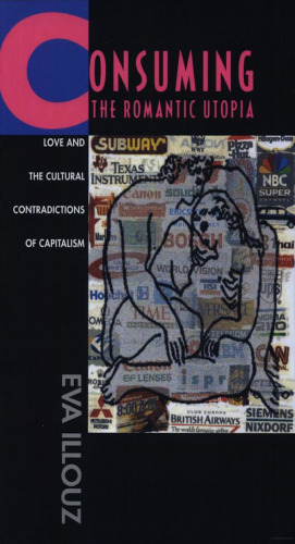 ﻿مصرف مدینه فاضله رمانتیک: عشق و تضادهای فرهنگی سرمایه داری