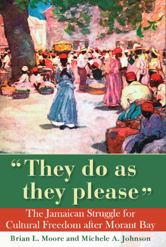 ﻿آنها همانطور که می خواهند انجام می دهند: مبارزه جامائیکایی برای آزادی فرهنگی پس از خلیج مورانت