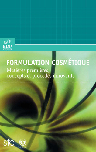 ﻿فرمولاسیون آرایشی و بهداشتی: مواد اولیه، مفاهیم و فرآیندهای نوآورانه