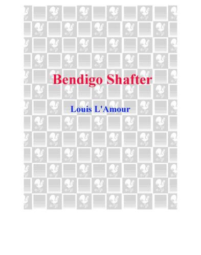 ﻿Bendigo Shafter: A Novel