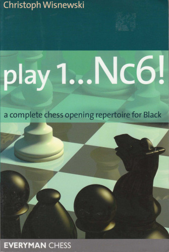 ﻿بازی 1 ... Nc6 !: رپرتوار کامل افتتاحیه شطرنج برای Black (Everyman Chess)