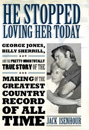 ﻿او امروز دیگر دوستش نداشت: جورج جونز، بیلی شریل، و داستان کاملاً واقعی از ساخت بزرگترین رکورد کانتری تمام دوران (سریال موسیقی ساخت آمریکا)