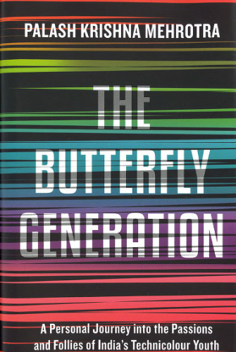 ﻿نسل پروانه‌ها: سفری شخصی به شور و حماقت‌های جوانان فنی‌کالر هند