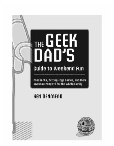 ﻿راهنمای The Geek Dad برای سرگرمی آخر هفته: هک های جالب، بازی های پیشرفته، و پروژه های عالی تر برای کل خانواده
