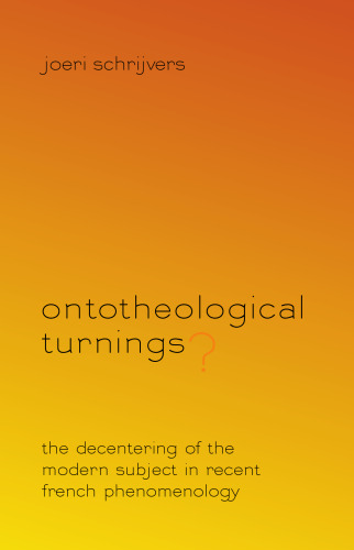 ﻿چرخش های هستی شناسانه؟: تمرکززدایی از موضوع مدرن در پدیدارشناسی اخیر فرانسه