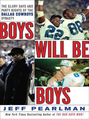 ﻿Boys Will Be Boys: The Glory Days and Party Nights of Dallas Cowboys Dynasty