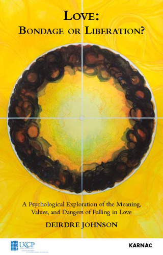 ﻿عشق: اسارت یا رهایی؟: کاوشی روانشناختی در مورد معنا، ارزش ها و خطرات عاشق شدن