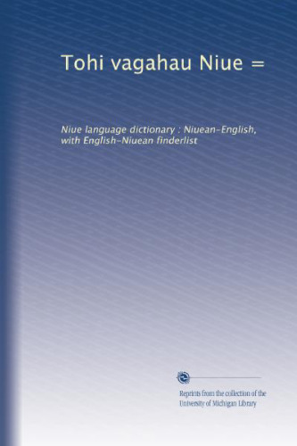﻿Tohi Vagahau Niue: Niue Language Dictionary: Niue-English, With English-Niuean Finderlist
