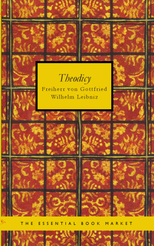 ﻿Theodicy (مقاله هایی درباره خیر خدا ، آزادی انسان و منشأ شر)