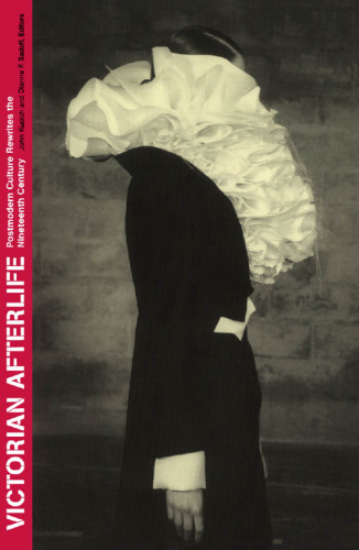 ﻿زندگی پس از مرگ ویکتوریا: فرهنگ پست مدرن قرن نوزدهم را بازنویسی می کند