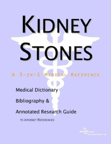 ﻿سنگ کلیه - فرهنگ لغت پزشکی، کتابشناسی، و راهنمای تحقیق مشروح برای مراجع اینترنتی (راهنماهای رسمی پزشکان)