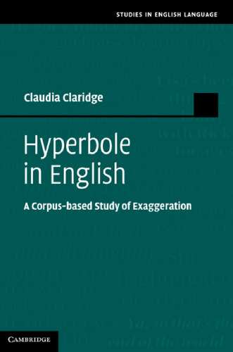 ﻿Hyperbole in English: A Corpus-based Study of Exaggeration (مطالعات به زبان انگلیسی)